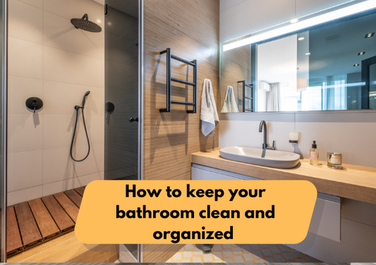 How to keep your bathroom clean and organized