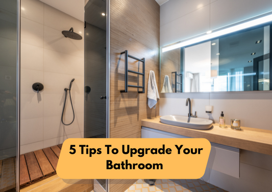 5 Tips To Upgrade Your Bathroom